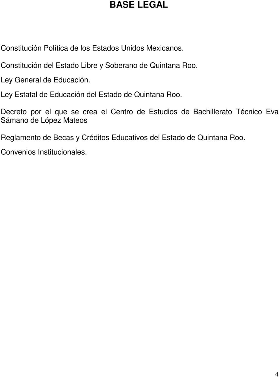 Ley Estatal de Educación del Estado de Quintana Roo.