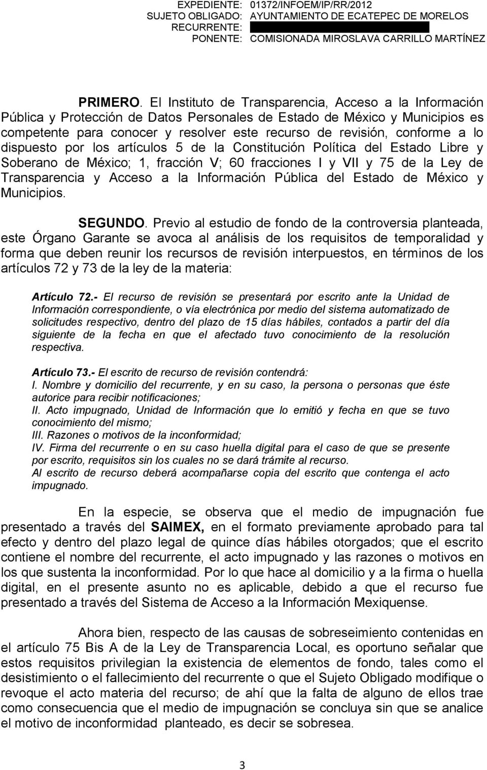 conforme a lo dispuesto por los artículos 5 de la Constitución Política del Estado Libre y Soberano de México; 1, fracción V; 60 fracciones I y VII y 75 de la Ley de Transparencia y Acceso a la