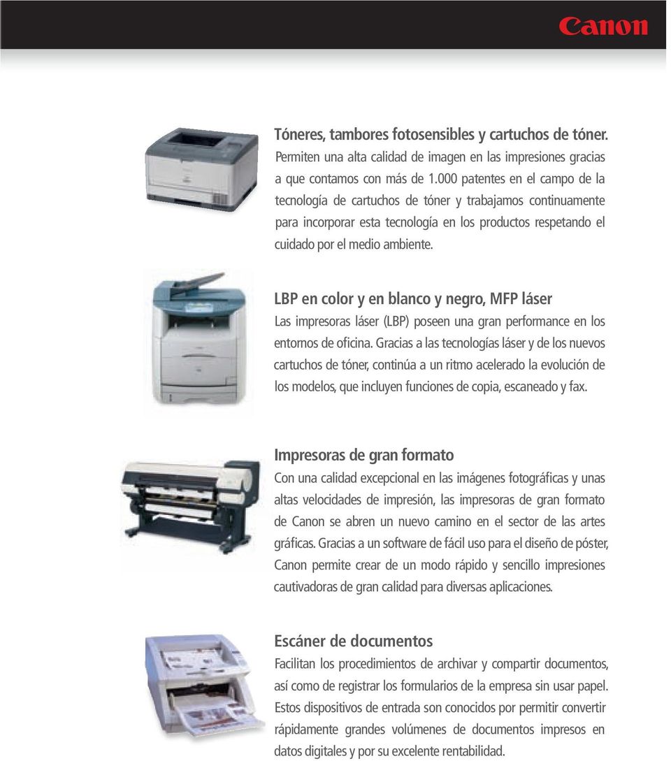 LBP en color y en blanco y negro, MFP láser Las impresoras láser (LBP) poseen una gran performance en los entornos de oficina.