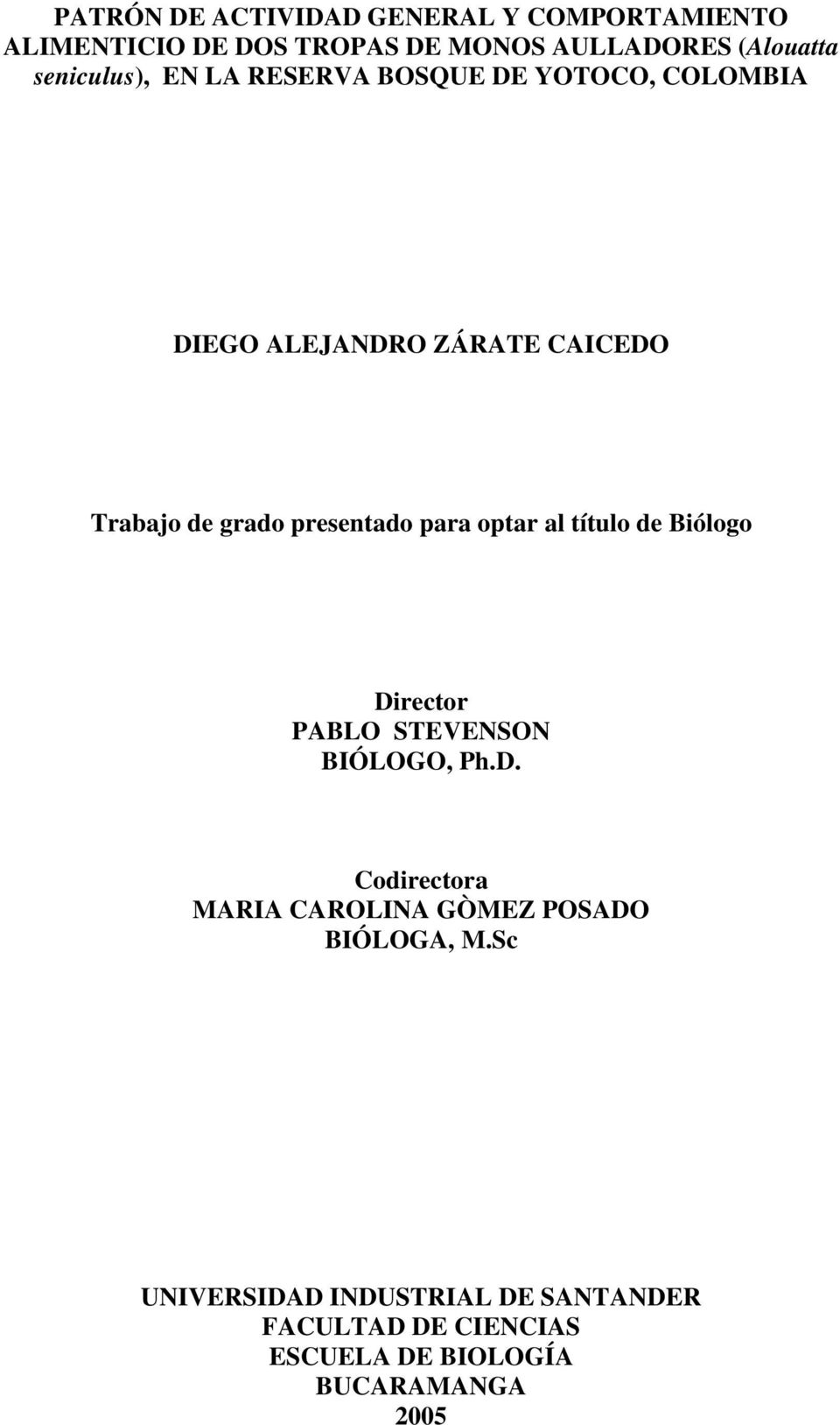 presentado para optar al título de Biólogo Director PABLO STEVENSON BIÓLOGO, Ph.D. Codirectora MARIA CAROLINA GÒMEZ POSADO BIÓLOGA, M.