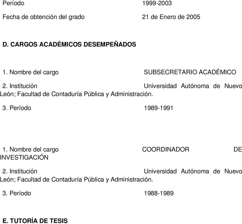 Institución Universidad Autónoma de Nuevo León; Facultad de Contaduría Pública y Administración. 3. Período 1988-1989 E.