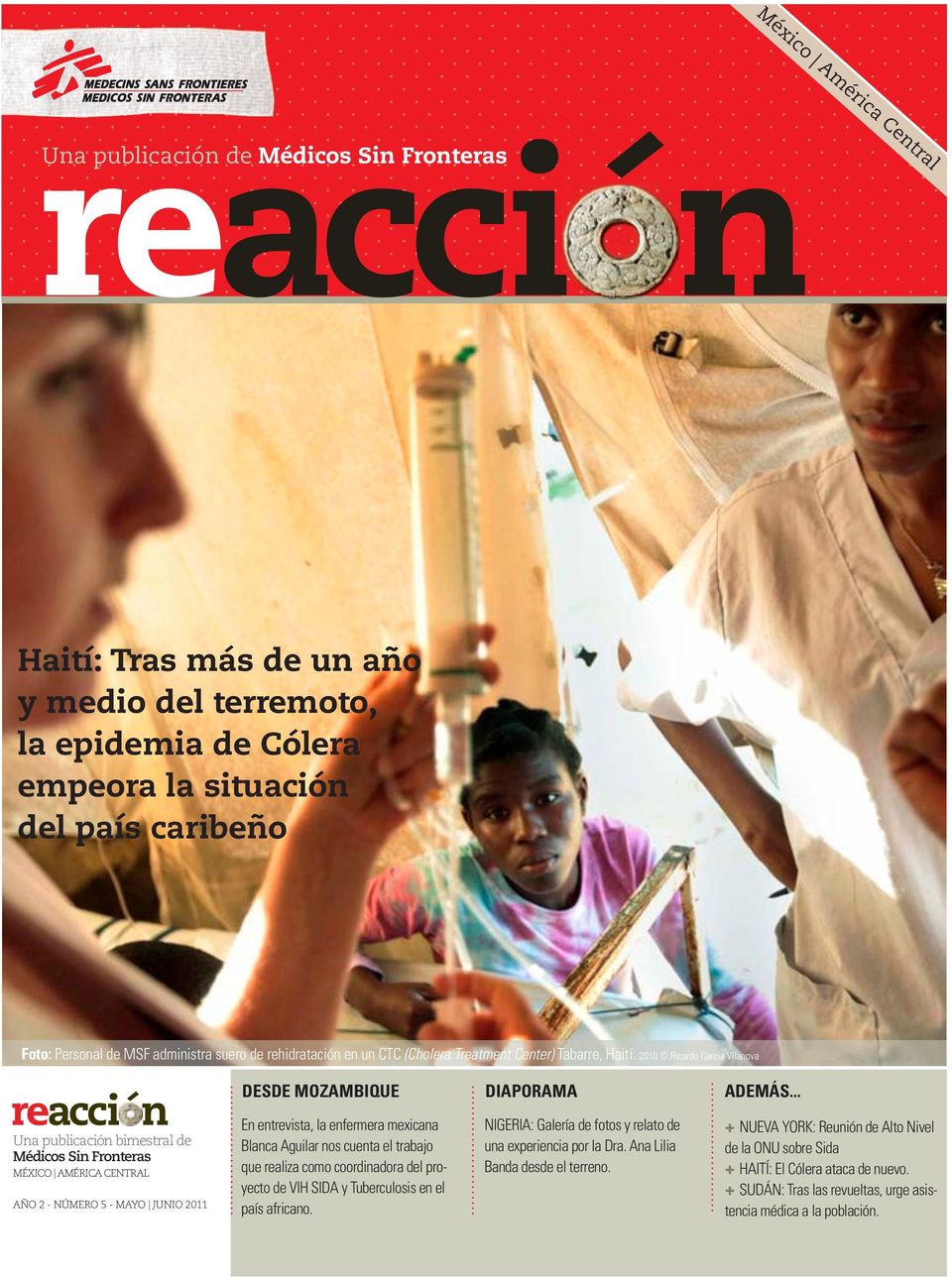 .. Una publicación bimestral de Médicos Sin Fronteras MÉXICO AMÉRICA CENTRAL AÑO 2 - NÚMERO 5 - MAYO JUNIO 2011 En entrevista, la enfermera mexicana Blanca Aguilar nos cuenta el trabajo que realiza