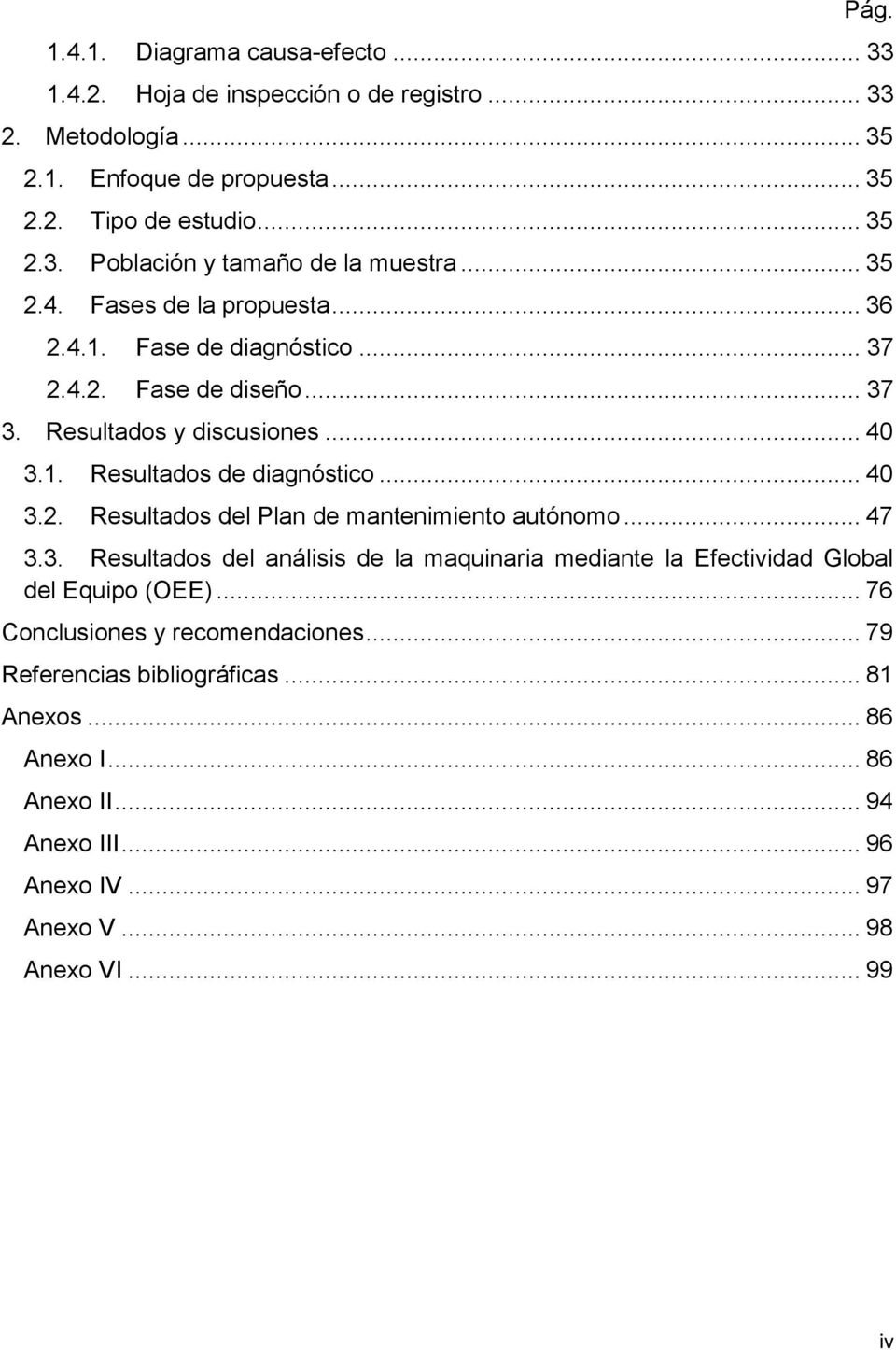 .. 47 3.3. Resultados del análisis de la maquinaria mediante la Efectividad Global del Equipo (OEE)... 76 Conclusiones y recomendaciones... 79 Referencias bibliográficas.