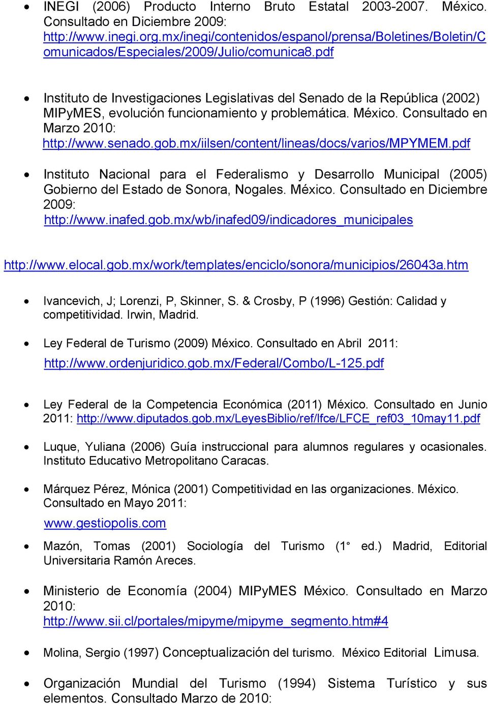 pdf Instituto de Investigaciones Legislativas del Senado de la República (2002) MIPyMES, evolución funcionamiento y problemática. México. Consultado en Marzo 2010: http://www.senado.gob.