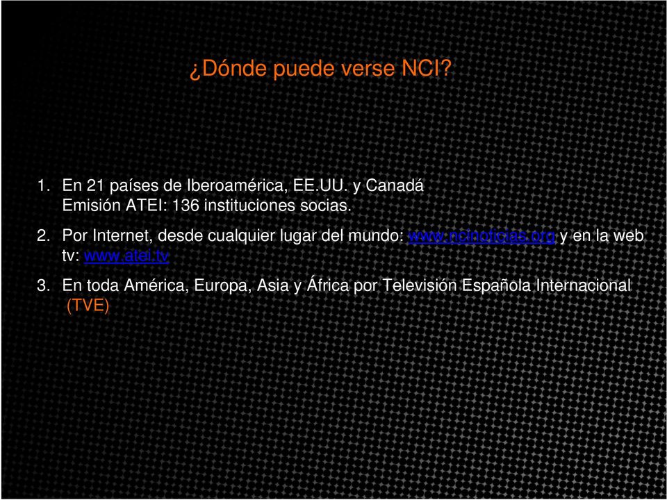 Por Internet, desde cualquier lugar del mundo: www.ncinoticias.