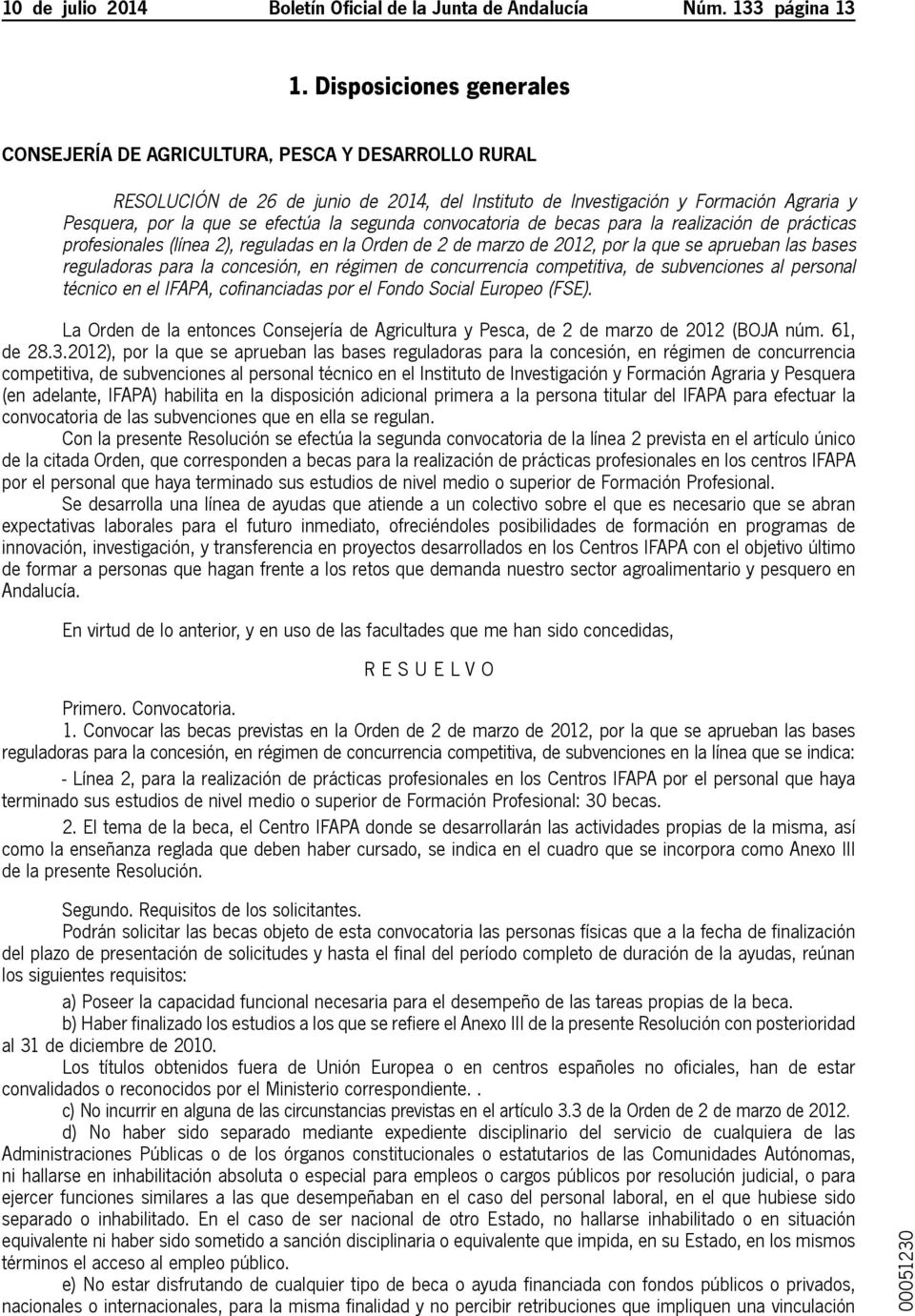 convocatoria de becas para la realización de prácticas profesionales (línea 2), reguladas en la Orden de 2 de marzo de 2012, por la que se aprueban las bases reguladoras para la concesión, en régimen