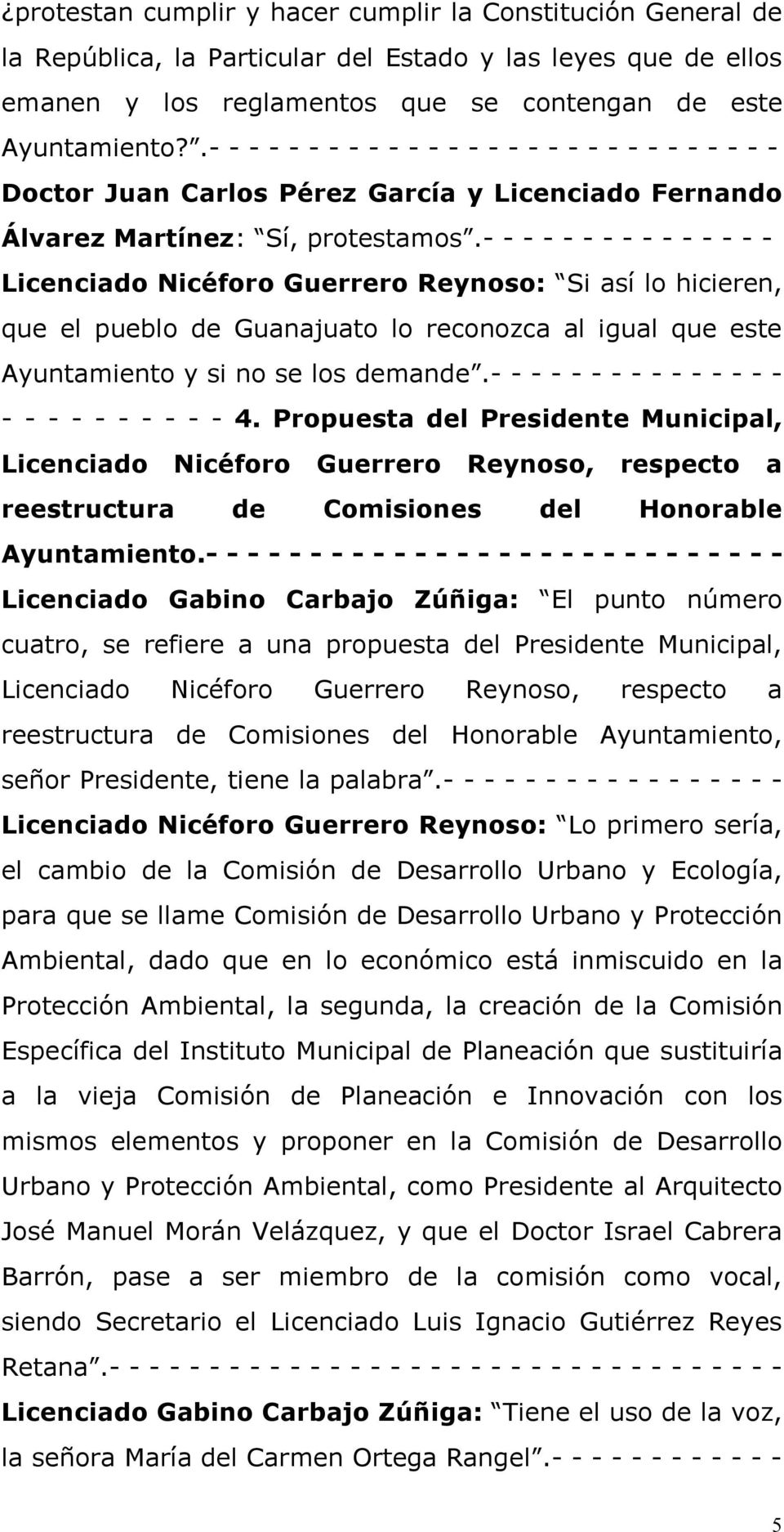 - - - - - - - - - - - - - - - Licenciado Nicéforo Guerrero Reynoso: Si así lo hicieren, que el pueblo de Guanajuato lo reconozca al igual que este Ayuntamiento y si no se los demande.
