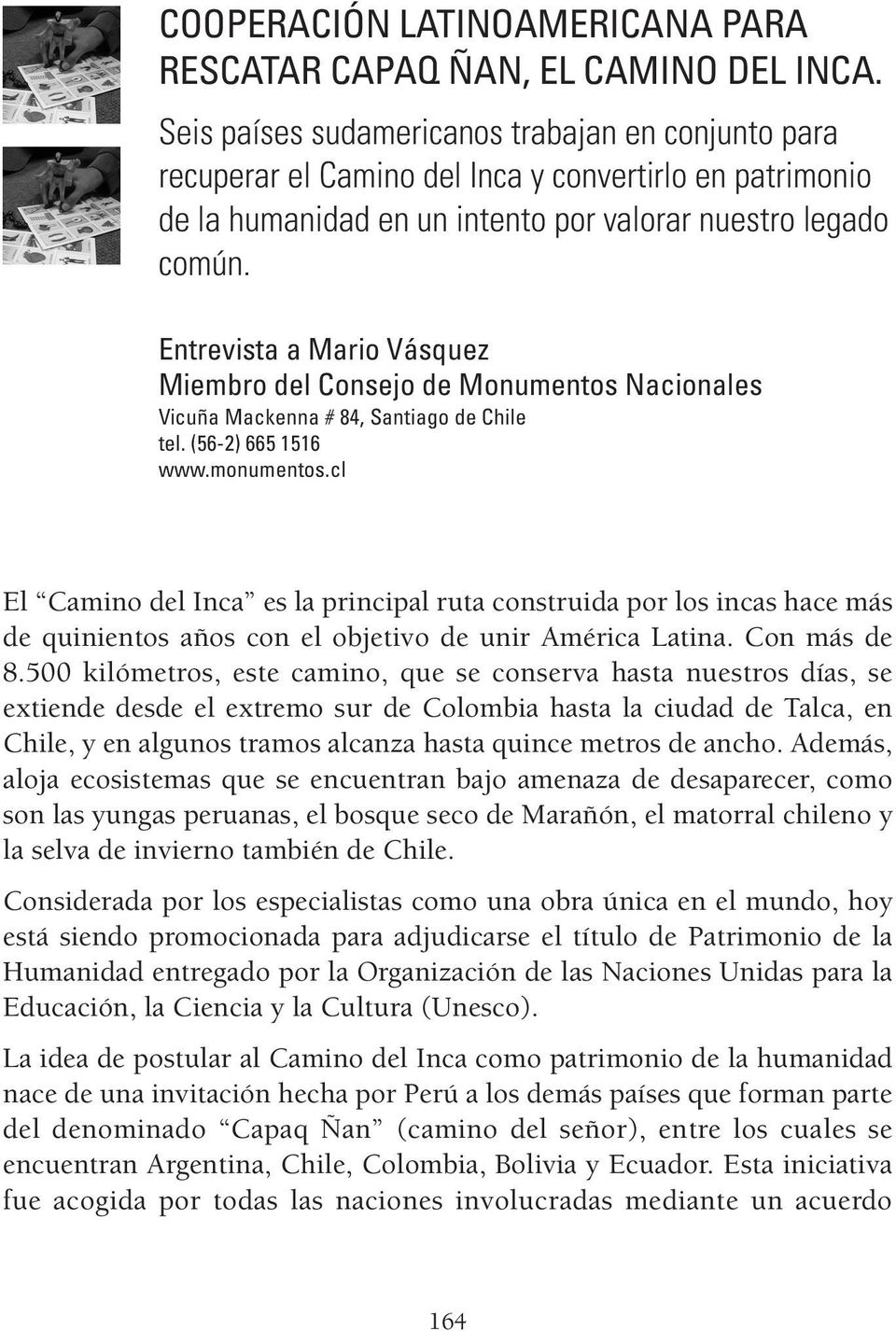 Entrevista a Mario Vásquez Miembro del Consejo de Monumentos Nacionales Vicuña Mackenna # 84, Santiago de Chile tel. (56-2) 665 1516 www.monumentos.