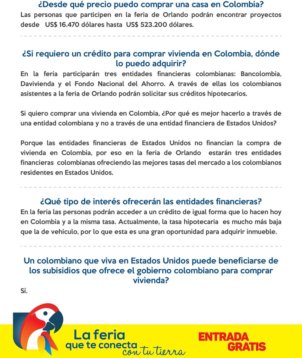 En la feria participarán tres entidades financieras colombianas: Bancolombia, Davivienda y el Fondo Nacional del Ahorro.