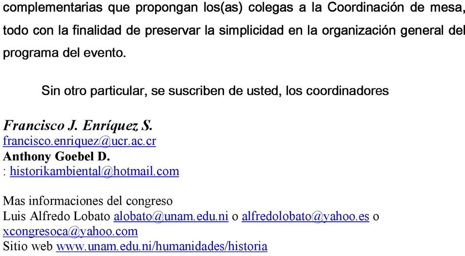 Enríquez S. francisco.enriquez@ucr.ac.cr Anthony Goebel D. : historikambiental@hotmail.
