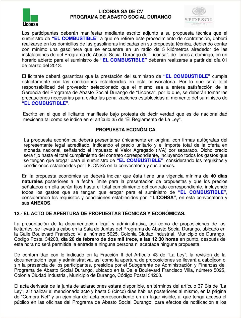 de Abasto Social Durango de Liconsa, de lunes a domingo, en un horario abierto para el suministro de EL COMBUSTIBLE deberán realizarse a partir del día 01 de marzo del 2013.