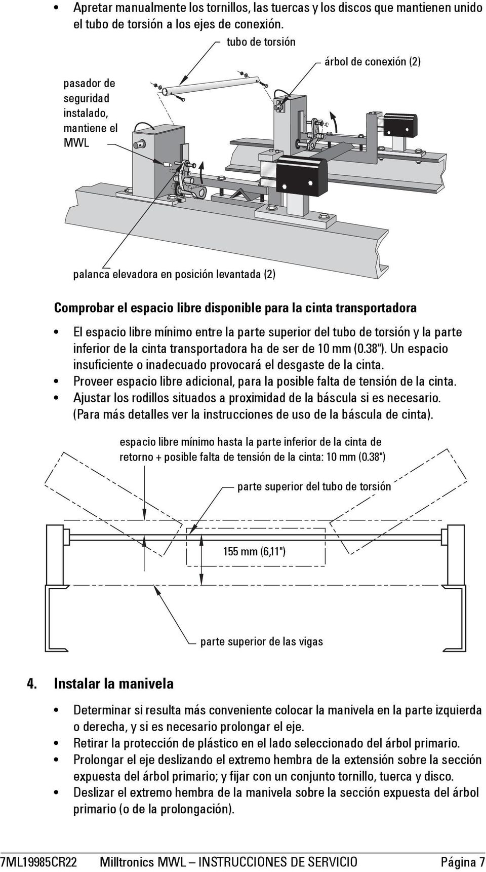 espacio libre mínimo entre la parte superior del tubo de torsión y la parte inferior de la cinta transportadora ha de ser de 10 mm (0.38").