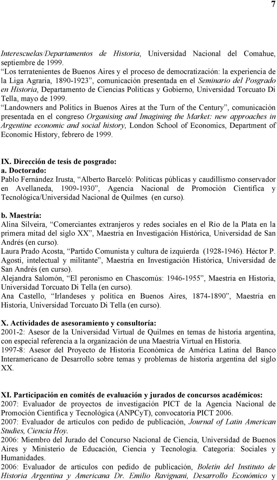 Ciencias Políticas y Gobierno, Universidad Torcuato Di Tella, mayo de 1999.