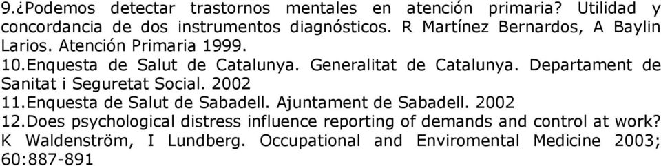 Departament de Sanitat i Seguretat Social. 2002 11.Enquesta de Salut de Sabadell. Ajuntament de Sabadell. 2002 12.