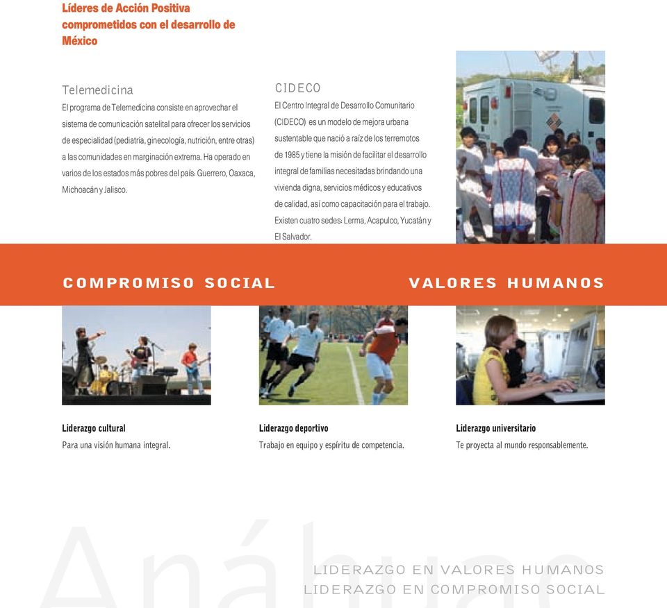 CIDECO El Centro Integral de Desarrollo Comunitario (CIDECO) es un modelo de mejora urbana sustentable que nació a raíz de los terremotos de 1985 y tiene la misión de facilitar el desarrollo integral