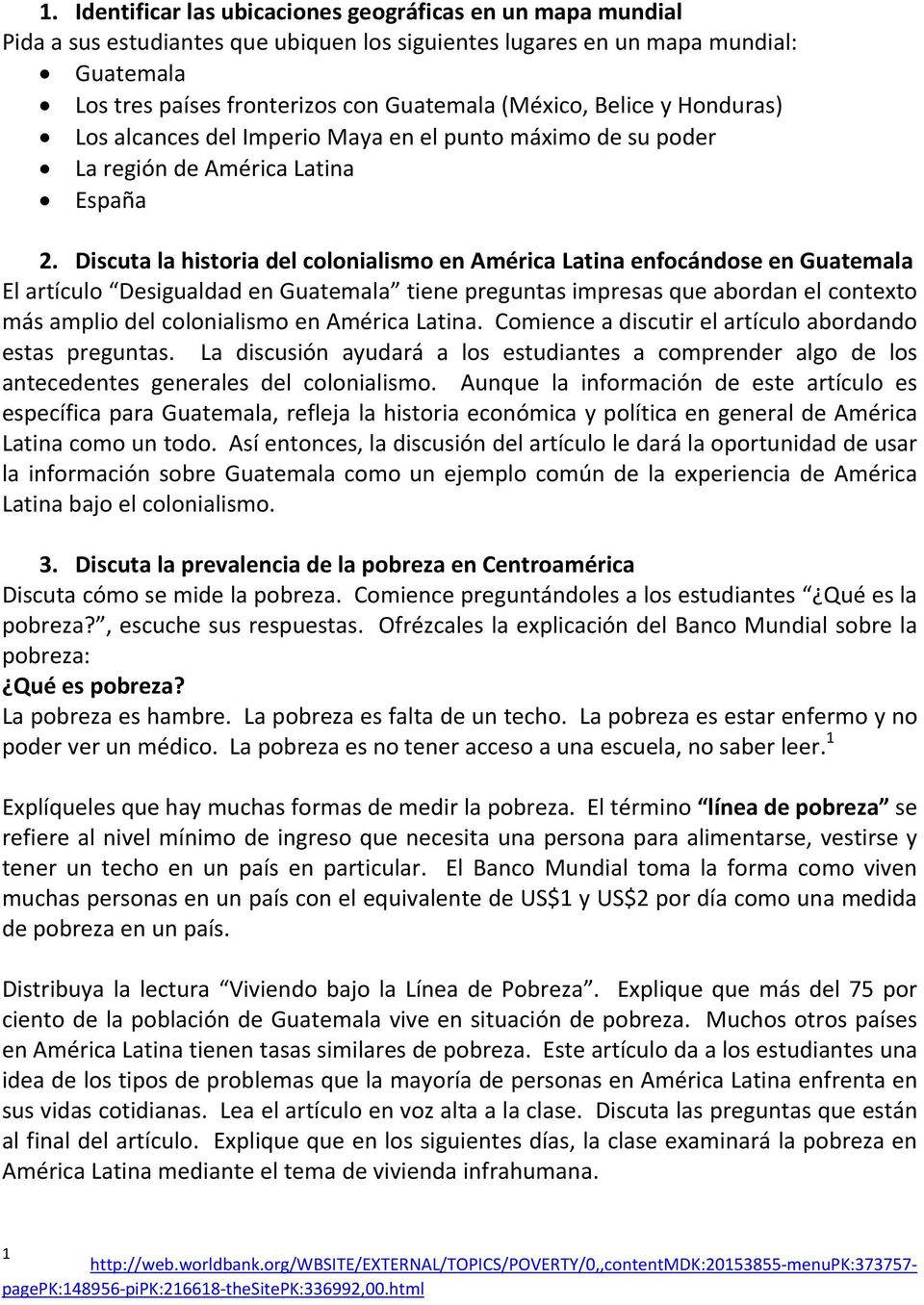 Discuta la historia del colonialismo en América Latina enfocándose en Guatemala El artículo Desigualdad en Guatemala tiene preguntas impresas que abordan el contexto más amplio del colonialismo en