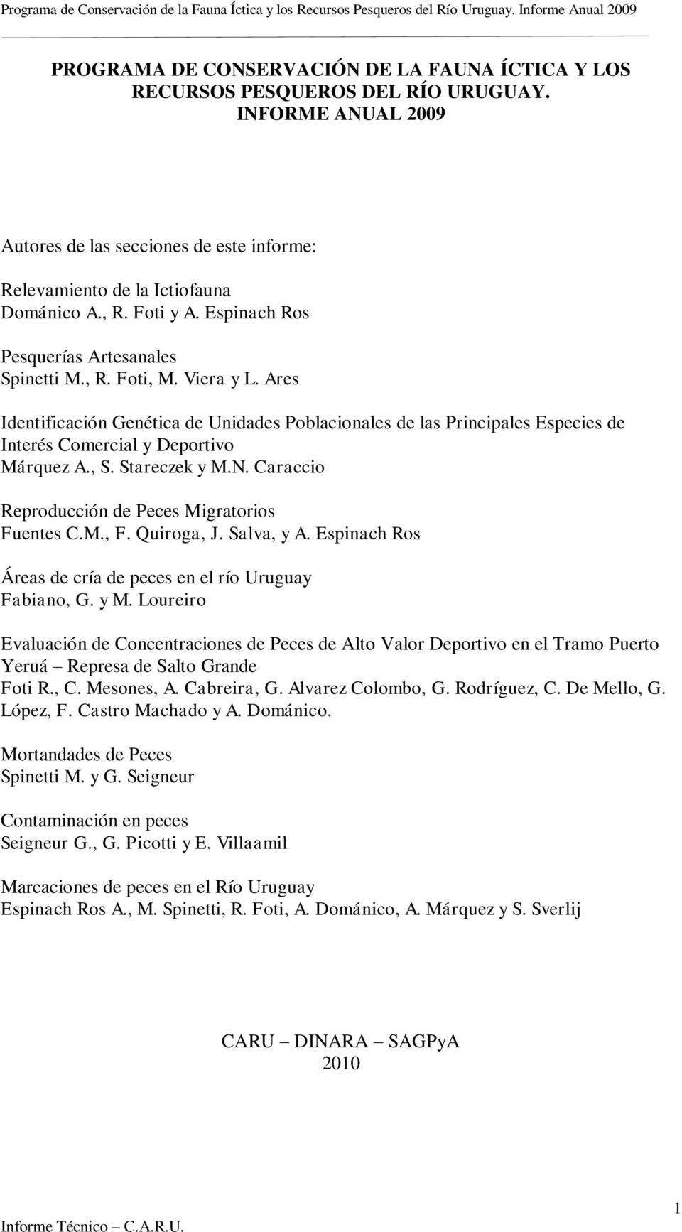 Ares Identificación Genética de Unidades Poblacionales de las Principales Especies de Interés Comercial y Deportivo Márquez A., S. Stareczek y M.N.