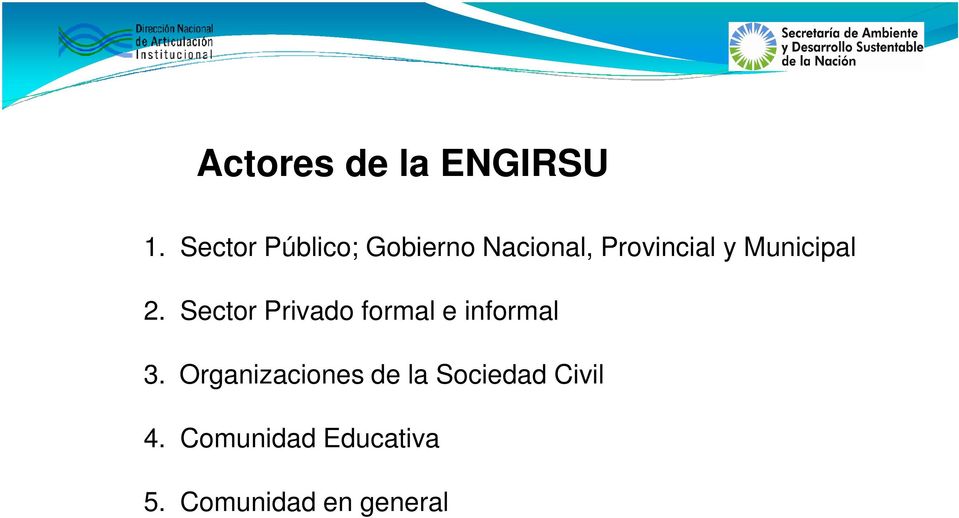 Municipal 2. Sector Privado formal e informal 3.