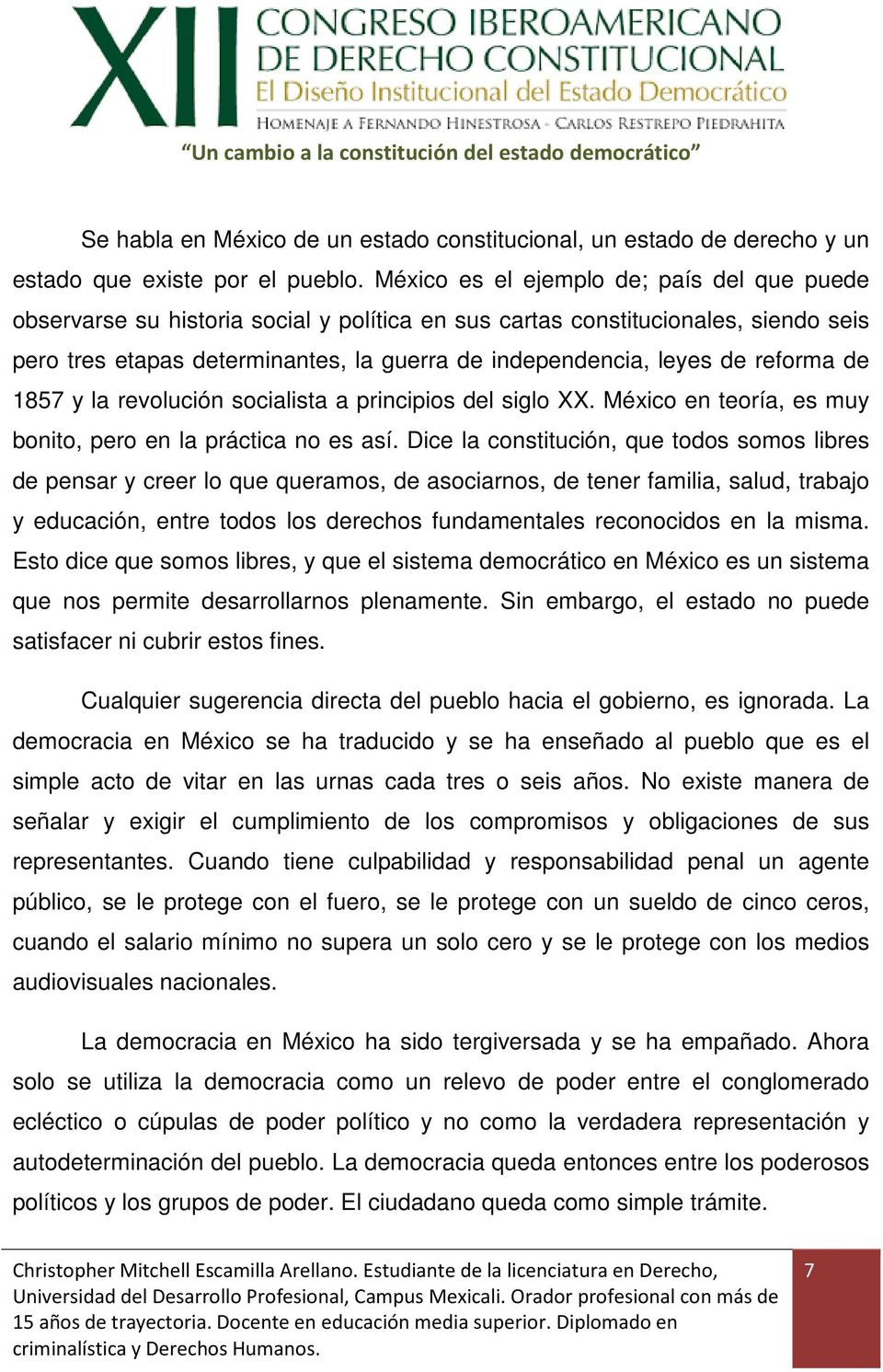 reforma de 1857 y la revolución socialista a principios del siglo XX. México en teoría, es muy bonito, pero en la práctica no es así.