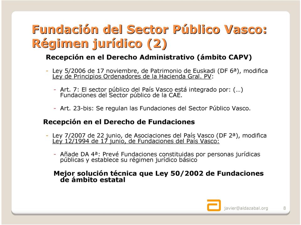 Recepción en el Derecho de Fundaciones - Ley 7/2007 de 22 junio, de Asociaciones del País Vasco (DF 2ª), modifica Ley 12/1994 de 17 junio, de Fundaciones del País - Añade DA 4ª: