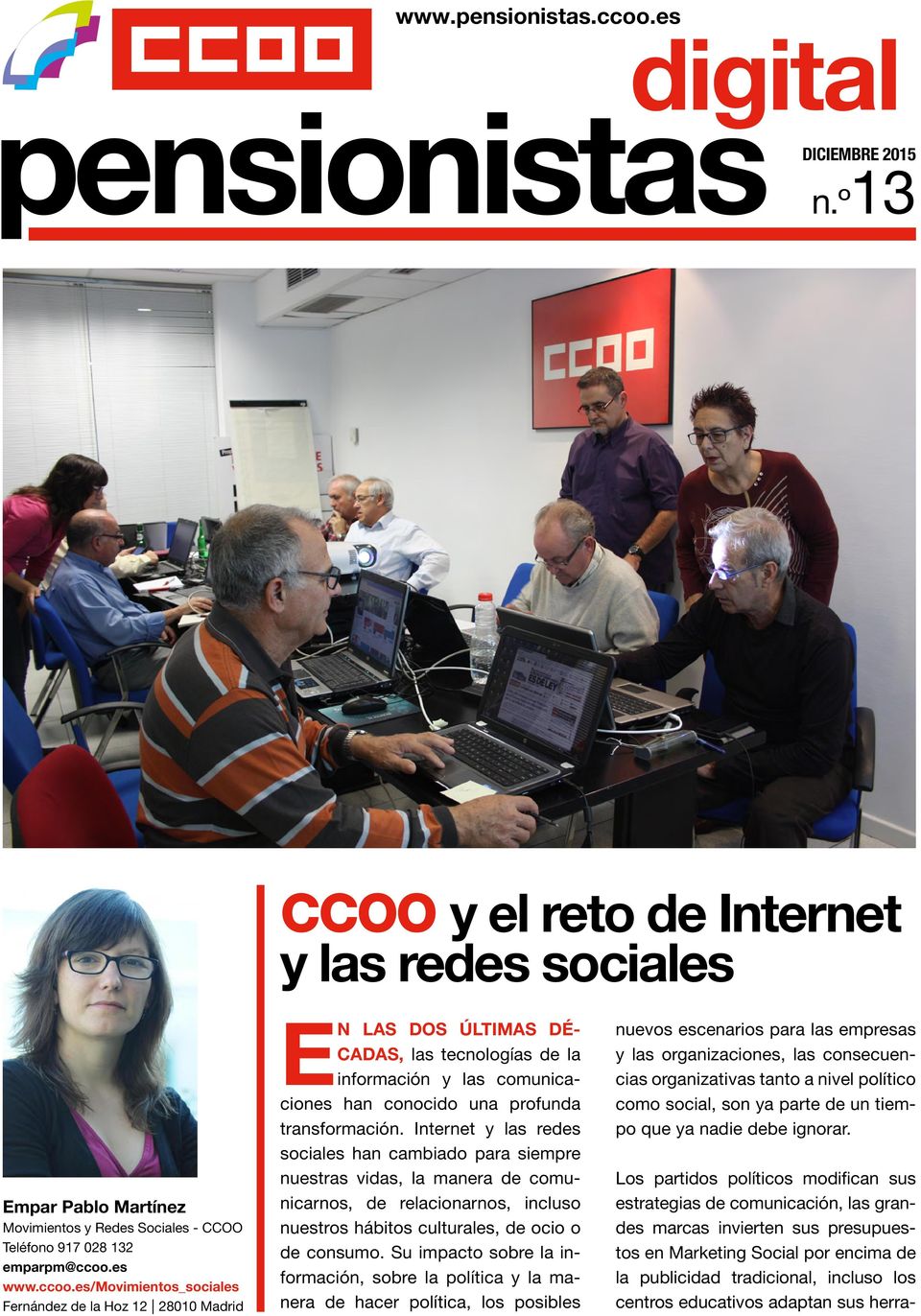 es www.ccoo.es/movimientos_sociales Fernández de la Hoz 12 28010 Madrid EN LAS DOS ÚLTIMAS DÉ- CADAS, las tecnologías de la información y las comunicaciones han conocido una profunda transformación.