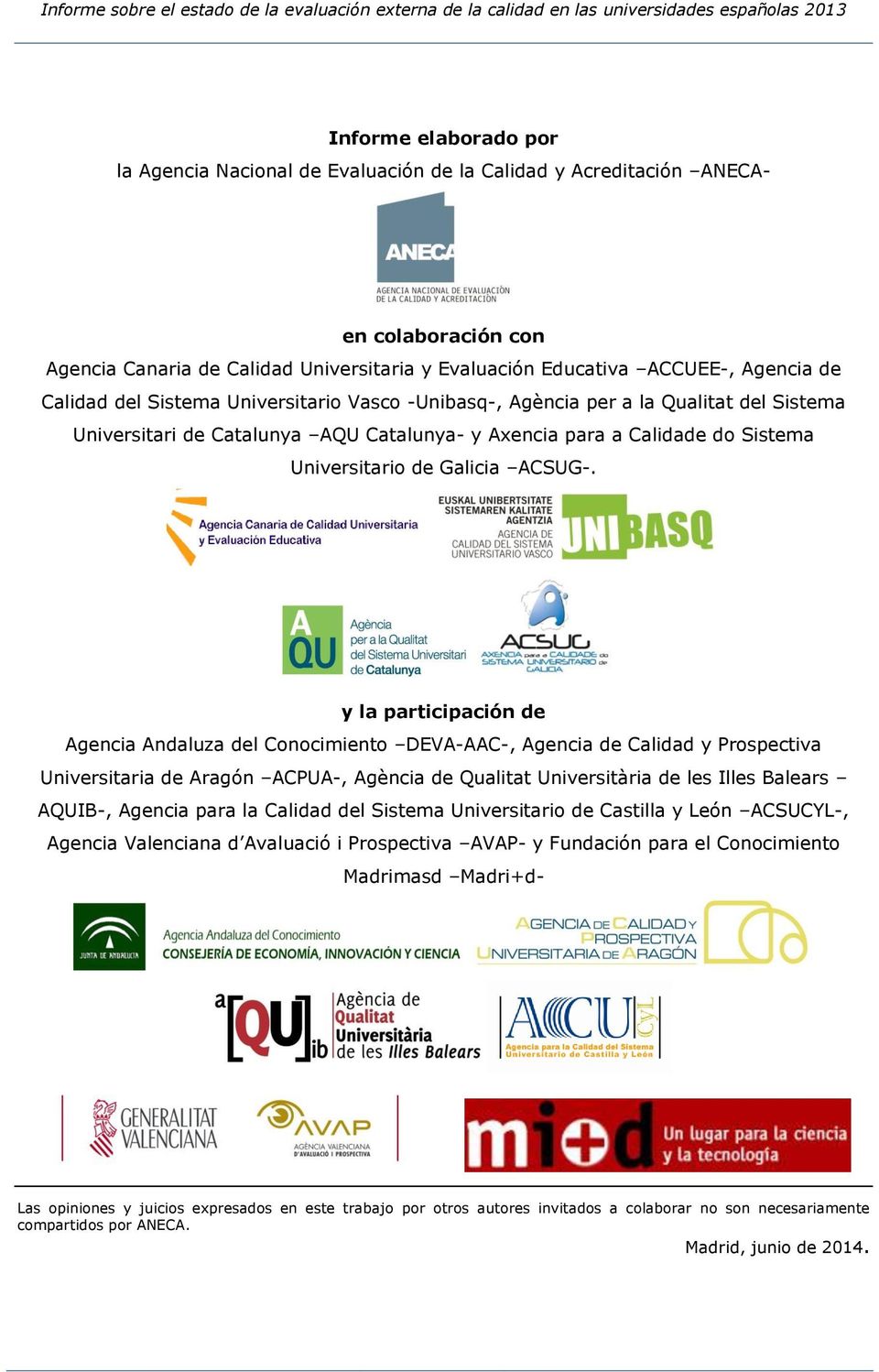 y la participación de Agencia Andaluza del Conocimiento DEVA-AAC-, Agencia de Calidad y Prospectiva Universitaria de Aragón ACPUA-, Agència de Qualitat Universitària de les Illes Balears AQUIB-,