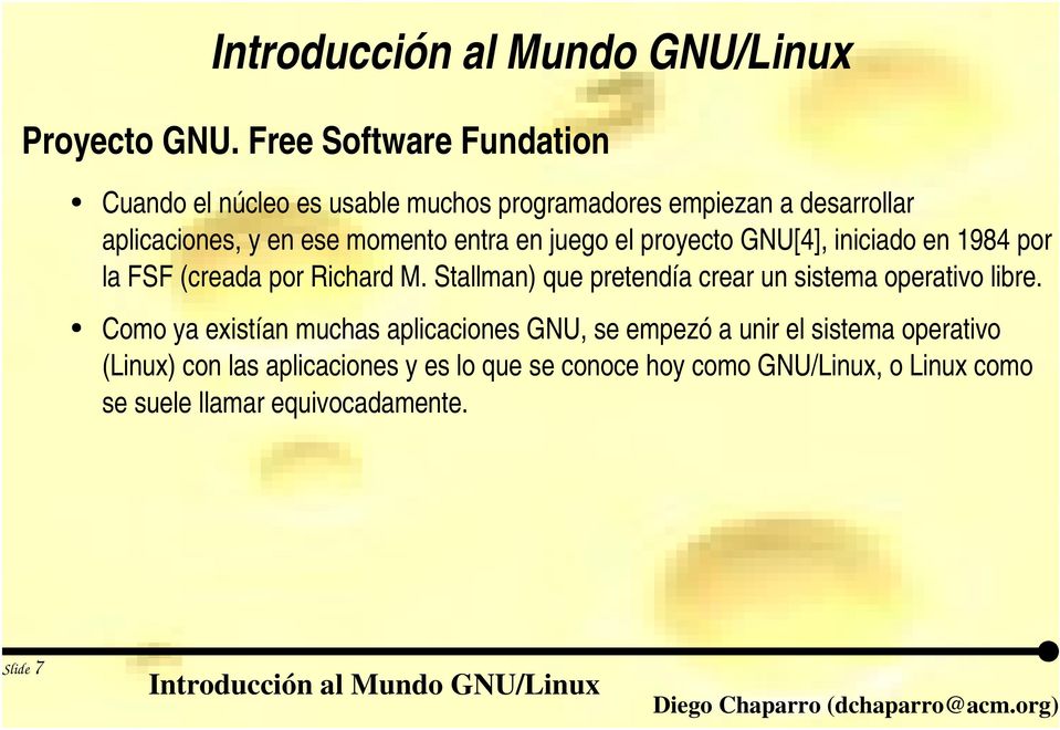 momento entra en juego el proyecto GNU[4], iniciado en 1984 por la FSF (creada por Richard M.
