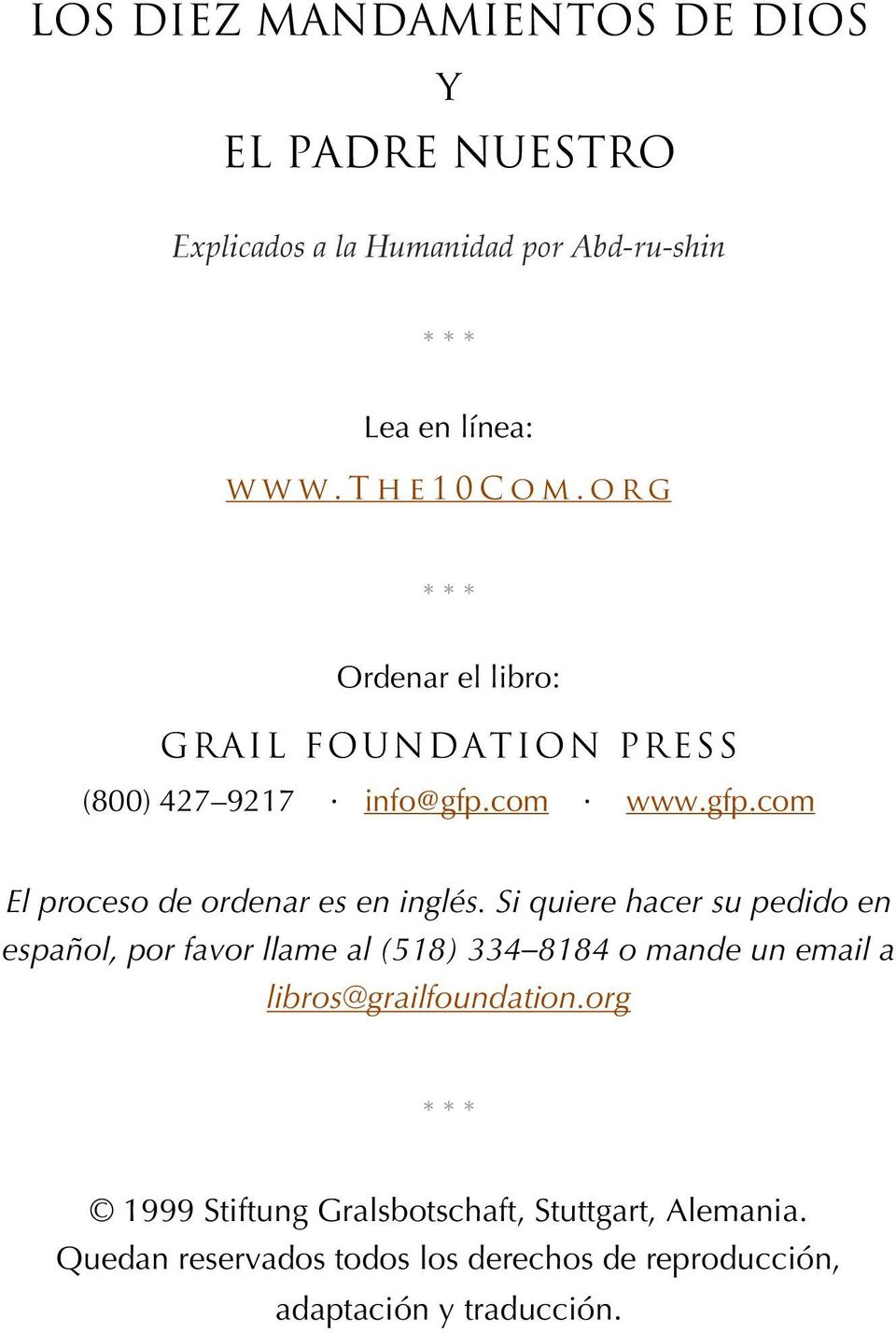 Si quiere hacer su pedido en español, por favor llame al (518) 334 8184 o mande un email a libros@grailfoundation.
