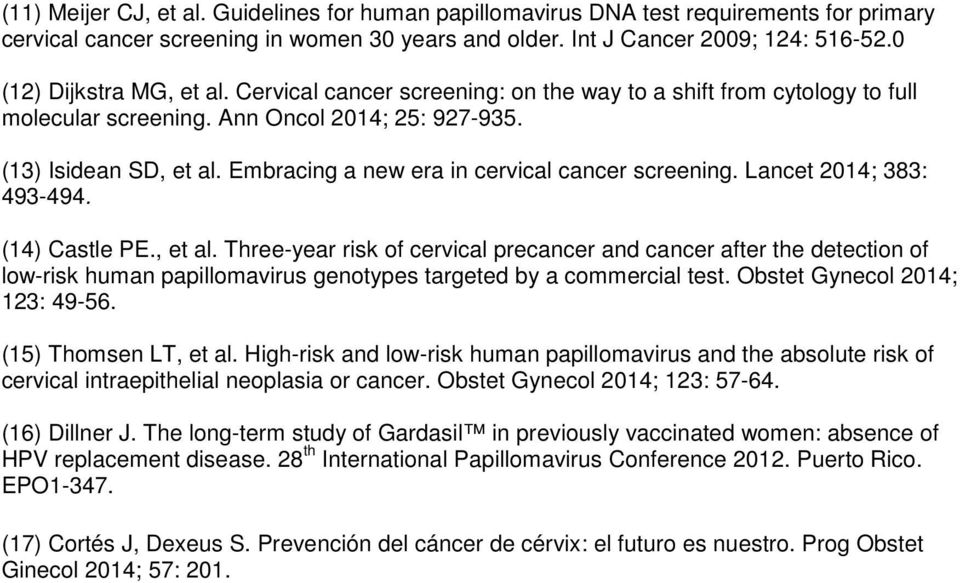 Embracing a new era in cervical cancer screening. Lancet 2014; 383: 493-494. (14) Castle PE., et al.