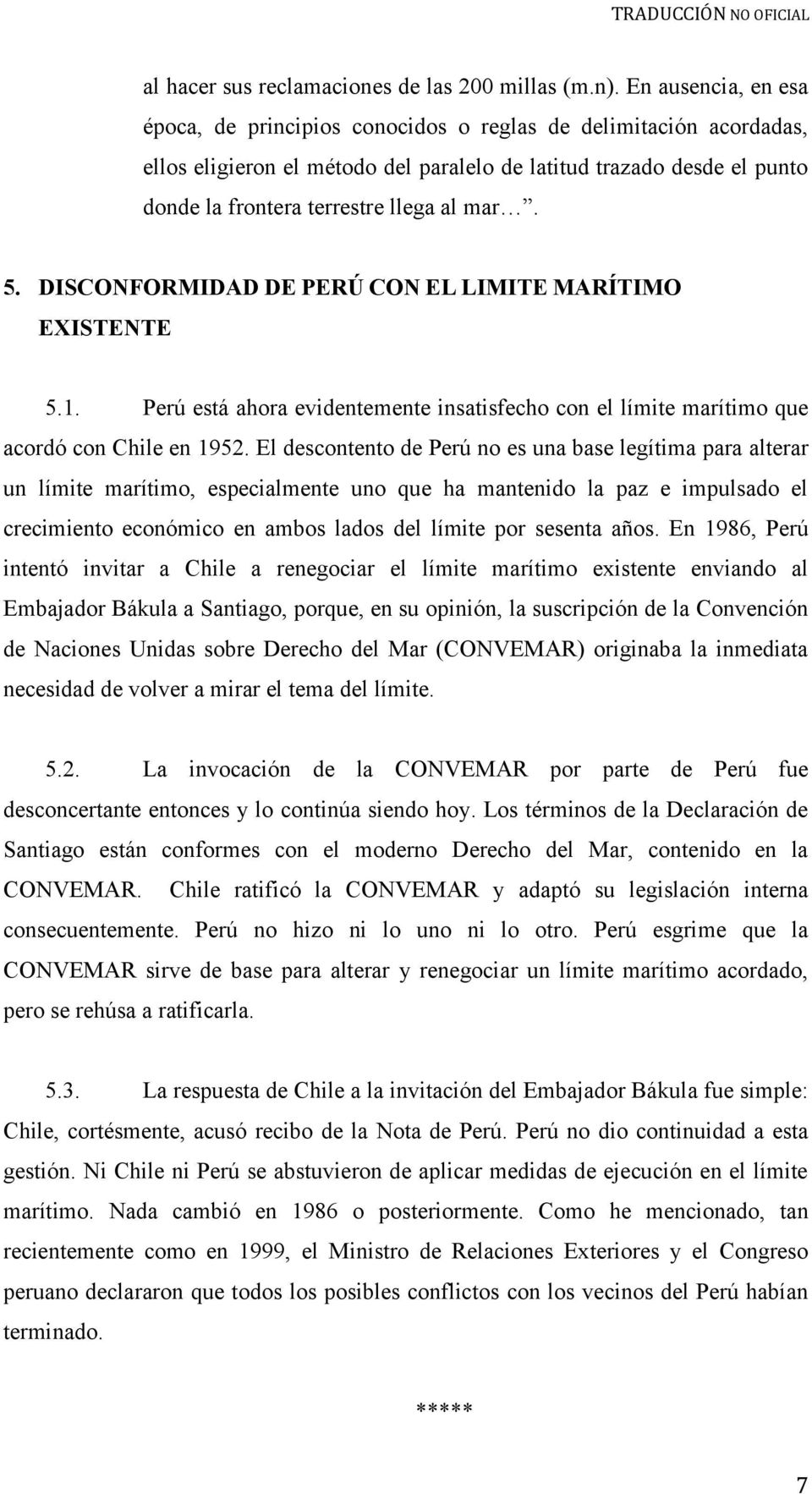 mar. 5. DISCONFORMIDAD DE PERÚ CON EL LIMITE MARÍTIMO EXISTENTE 5.1. Perú está ahora evidentemente insatisfecho con el límite marítimo que acordó con Chile en 1952.