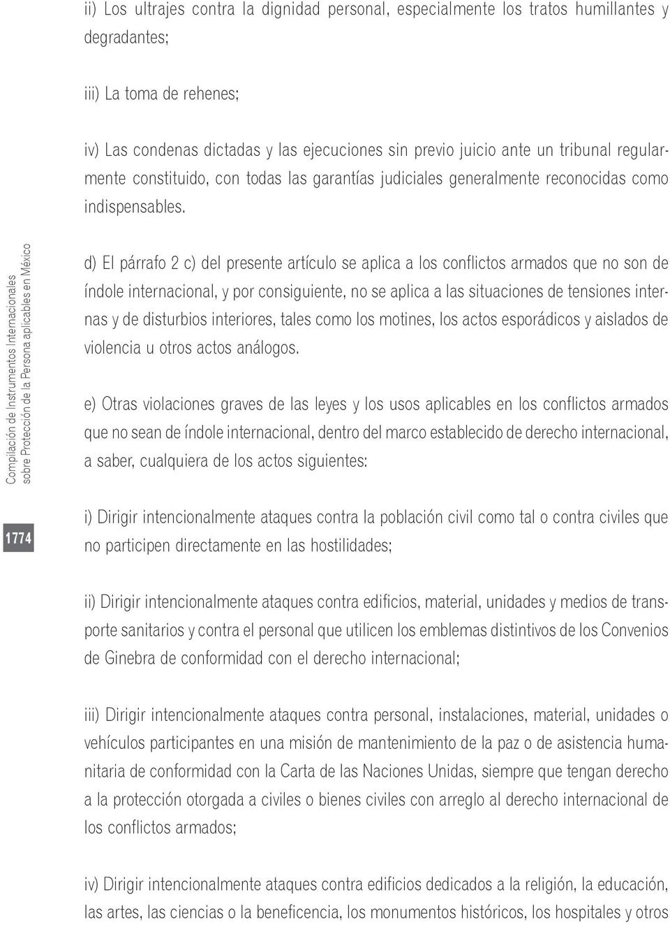 Compilación de Instrumentos Internacionales sobre Protección de la Persona aplicables en México d) El párrafo 2 c) del presente artículo se aplica a los conflictos armados que no son de índole