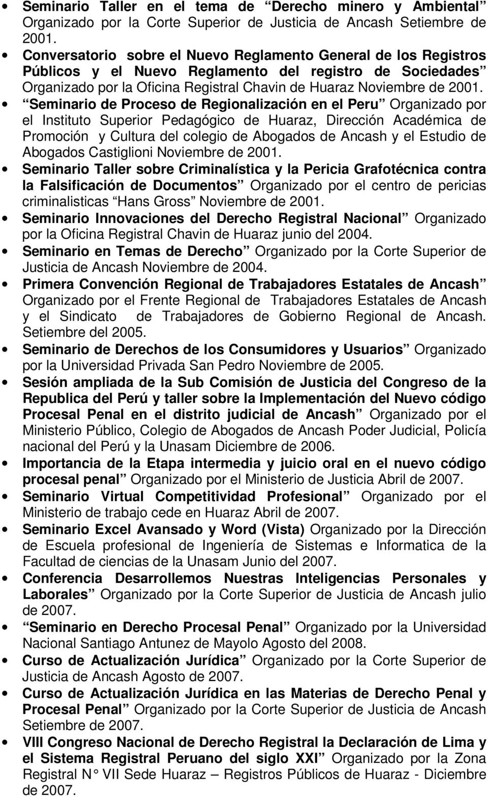 Seminario de Proceso de Regionalización en el Peru Organizado por el Instituto Superior Pedagógico de Huaraz, Dirección Académica de Promoción y Cultura del colegio de Abogados de Ancash y el Estudio