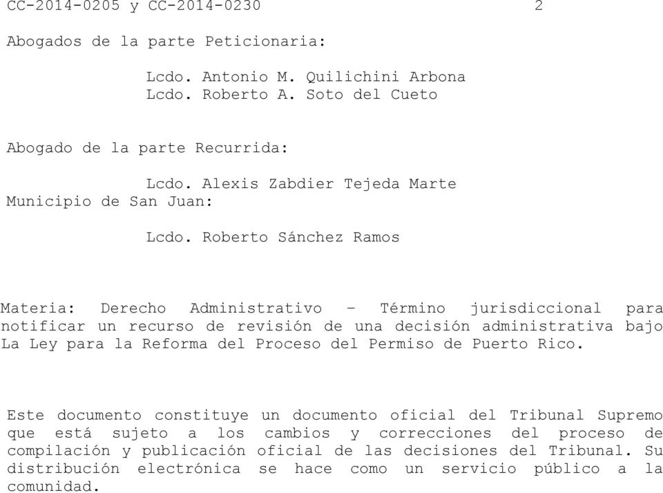 Roberto Sánchez Ramos Materia: Derecho Administrativo Término jurisdiccional para notificar un recurso de revisión de una decisión administrativa bajo La Ley para la Reforma del