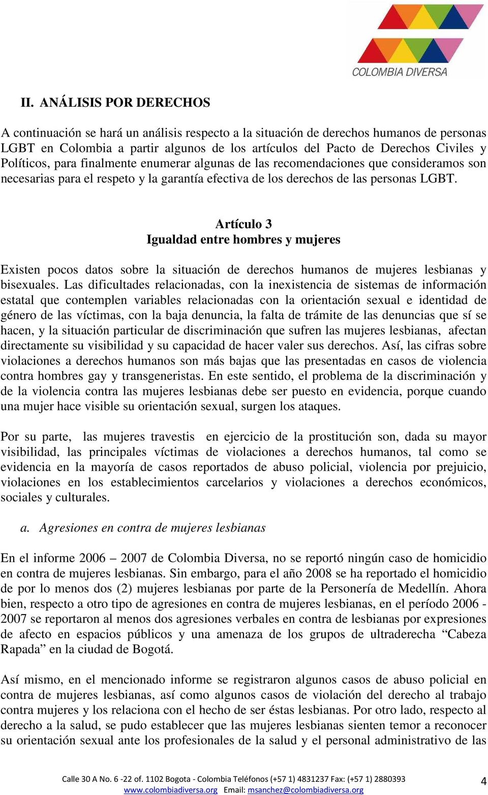 Artículo 3 Igualdad entre hombres y mujeres Existen pocos datos sobre la situación de derechos humanos de mujeres lesbianas y bisexuales.