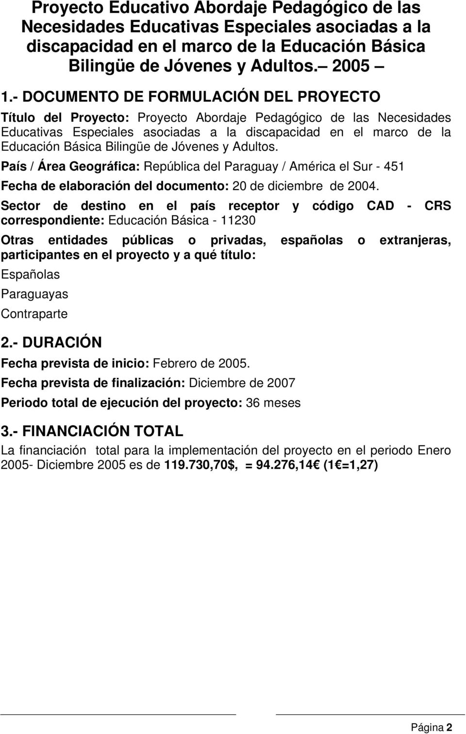 Bilingüe de Jóvenes y Adultos. País / Área Geográfica: República del Paraguay / América el Sur - 451 Fecha de elaboración del documento: 20 de diciembre de 2004.