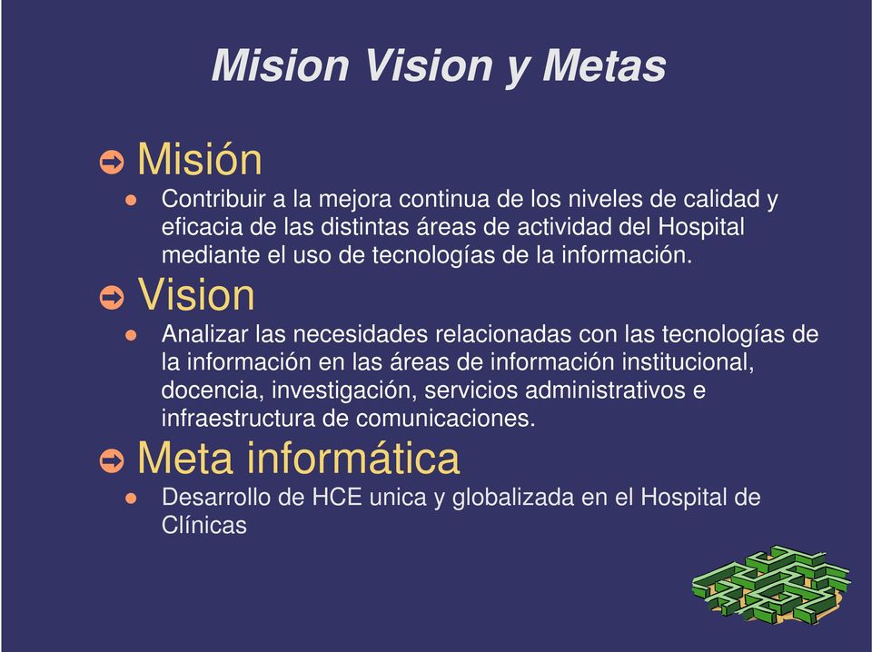 Vision Analizar las necesidades relacionadas con las tecnologías de la información en las áreas de información