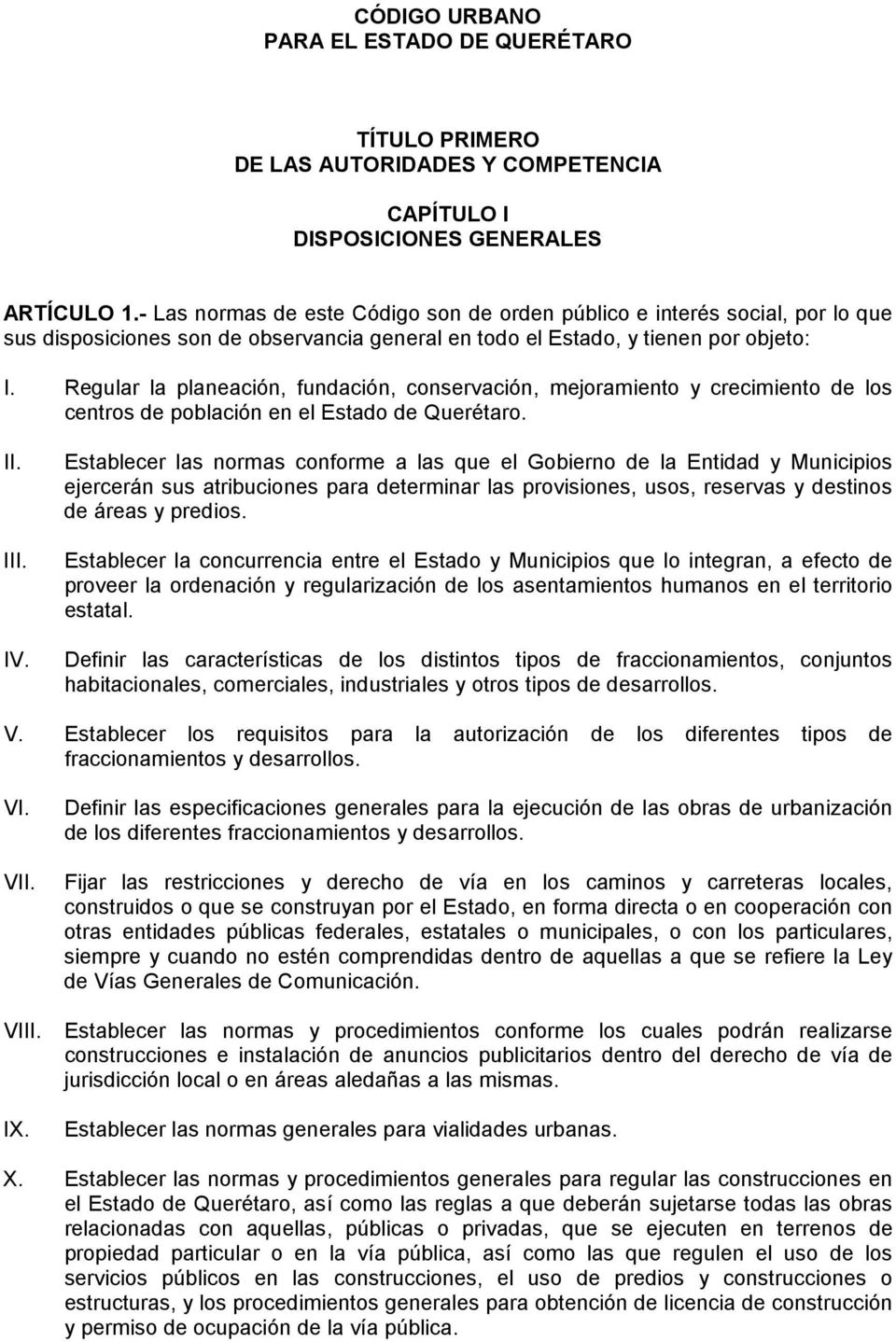Regular la planeación, fundación, conservación, mejoramiento y crecimiento de los centros de población en el Estado de Querétaro.