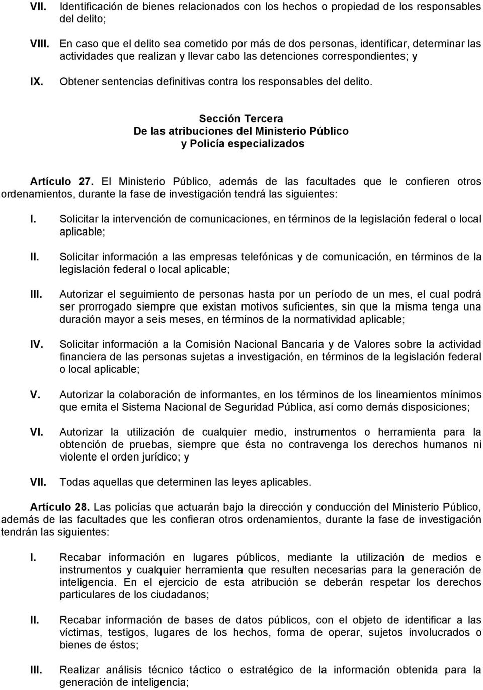Sección Tercera De las atribuciones del Ministerio Público y Policía especializados Artículo 27.
