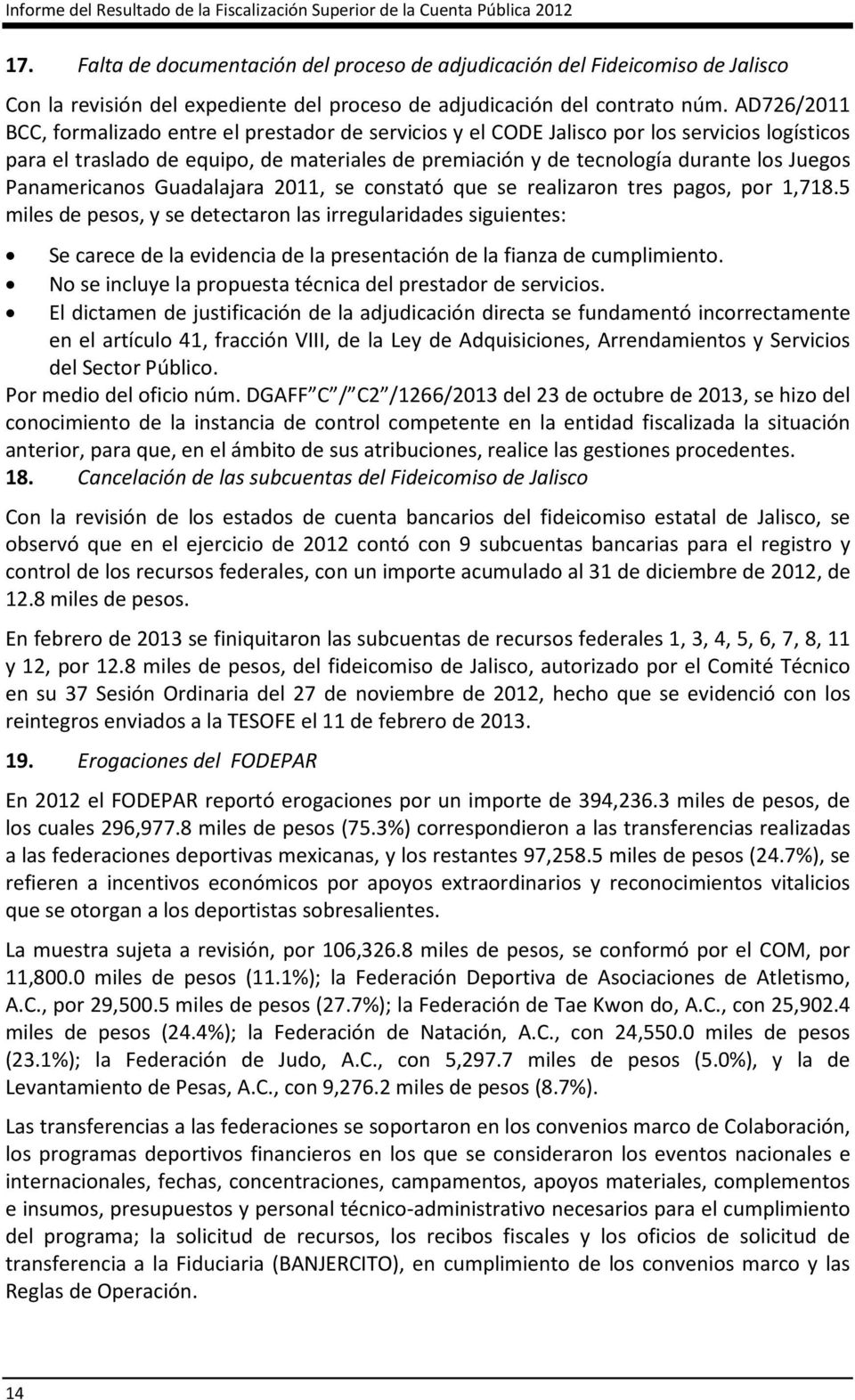 AD726/2011 BCC, formalizado entre el prestador de servicios y el CODE Jalisco por los servicios logísticos para el traslado de equipo, de materiales de premiación y de tecnología durante los Juegos