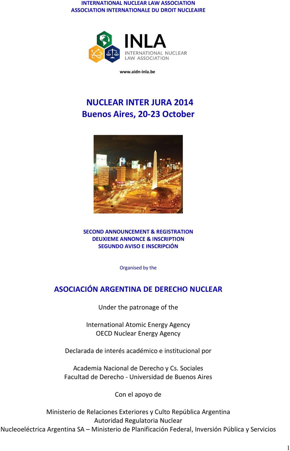 ARGENTINA DE DERECHO NUCLEAR Under the patronage of the International Atomic Energy Agency OECD Nuclear Energy Agency Declarada de interés académico e institucional por Academia