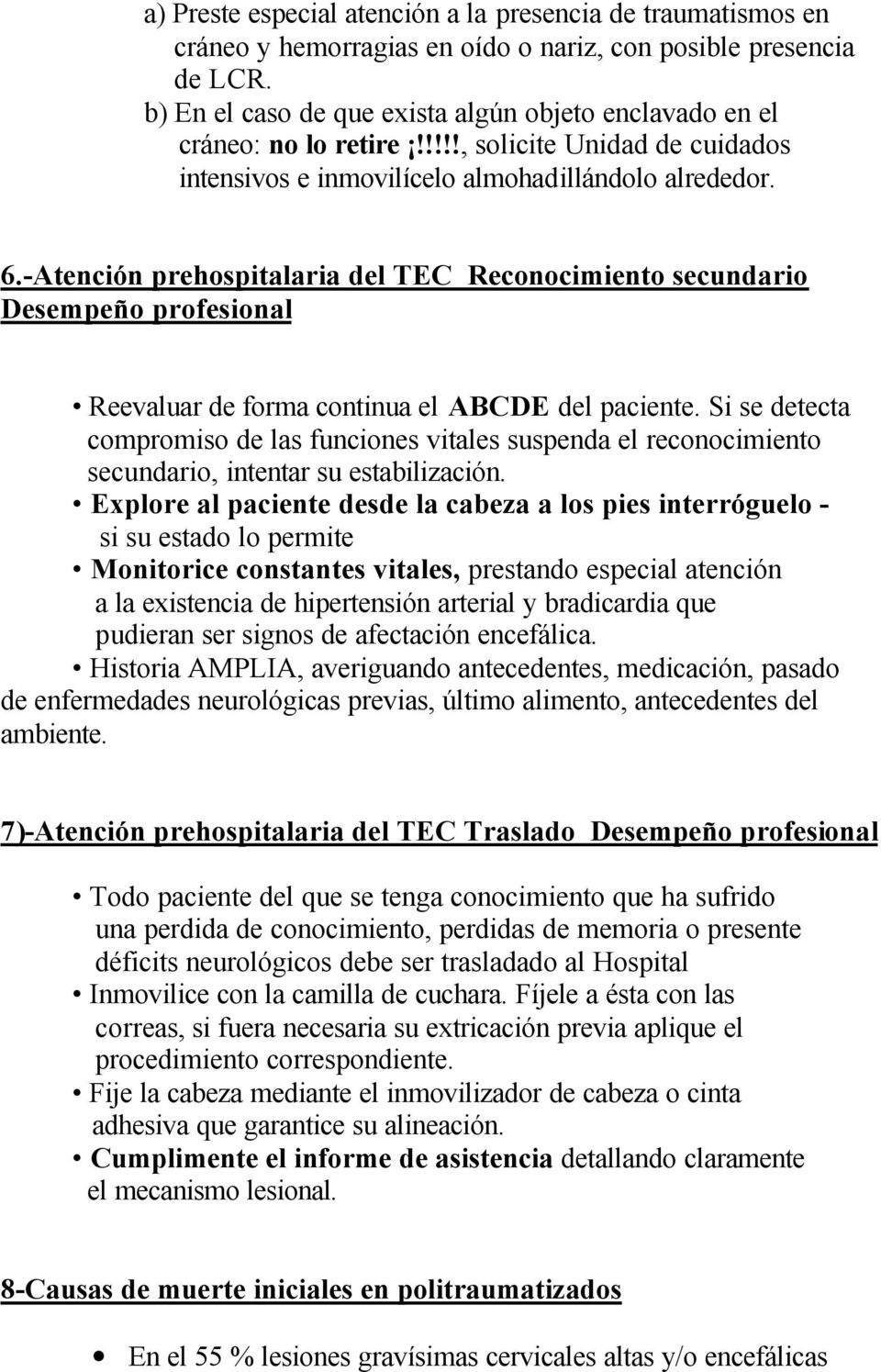 -Atención prehospitalaria del TEC Reconocimiento secundario Desempeño profesional Reevaluar de forma continua el ABCDE del paciente.