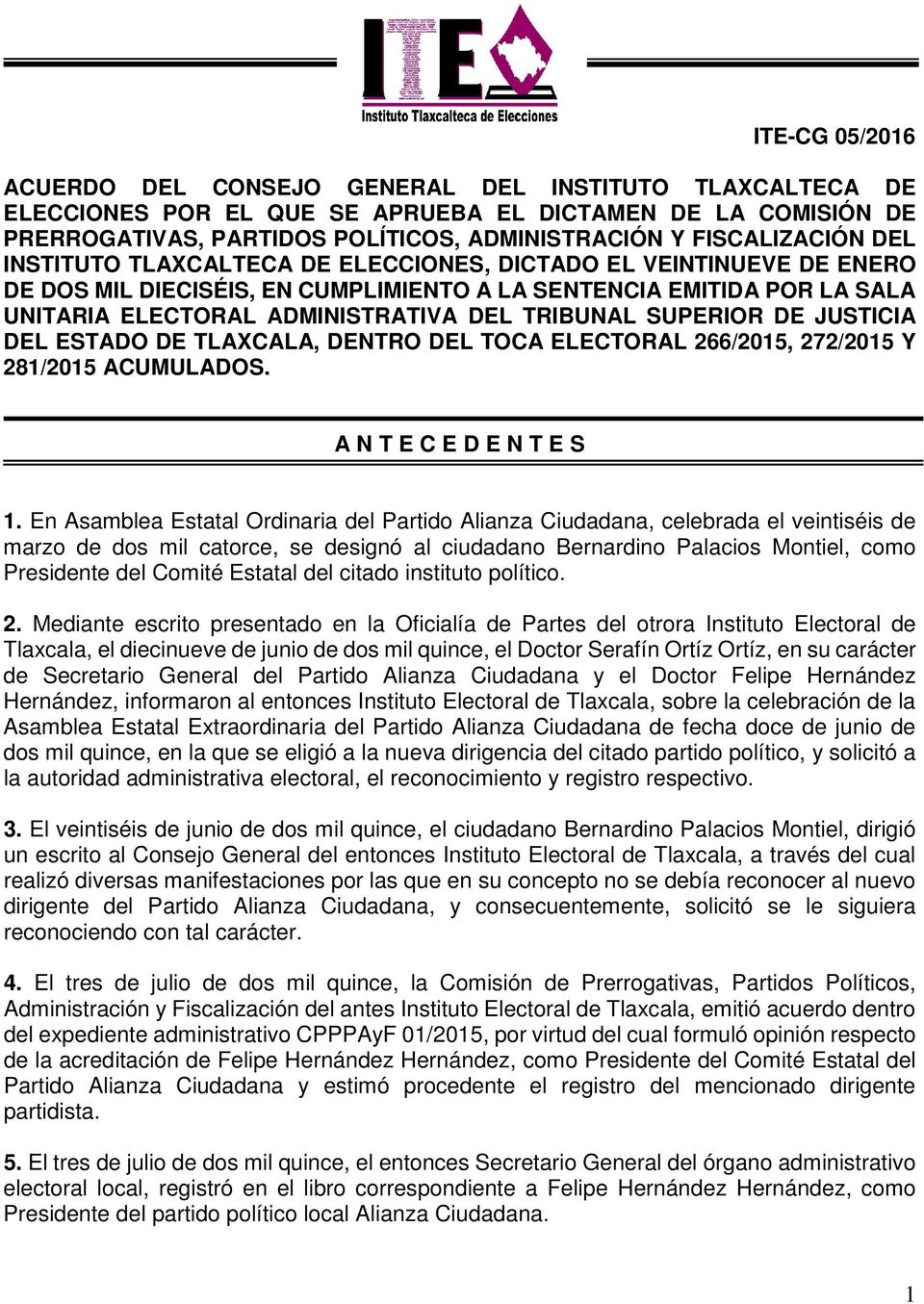 TRIBUNAL SUPERIOR DE JUSTICIA DEL ESTADO DE TLAXCALA, DENTRO DEL TOCA ELECTORAL 266/2015, 272/2015 Y 281/2015 ACUMULADOS. A N T E C E D E N T E S 1.