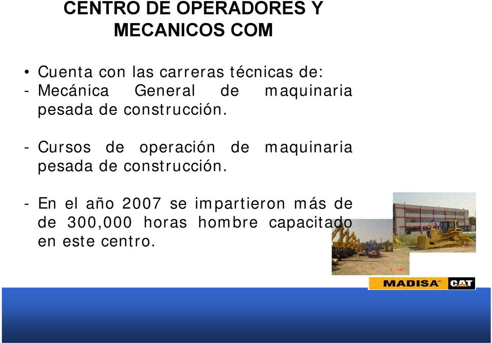 -Cursos de operación de maquinaria pesada de construcción.