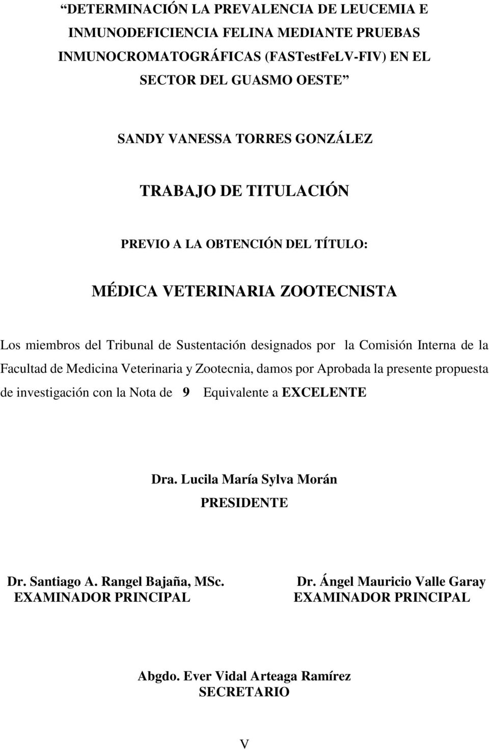 Interna de la Facultad de Medicina Veterinaria y Zootecnia, damos por Aprobada la presente propuesta de investigación con la Nota de 9 Equivalente a EXCELENTE Dra.