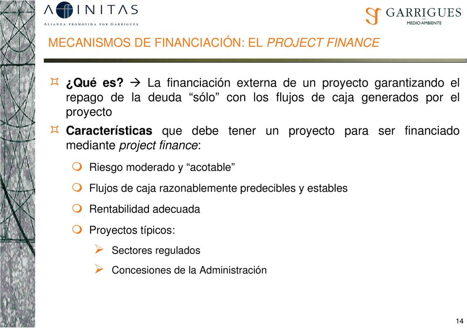por el proyecto Características que debe tener un proyecto para ser financiado mediante project finance: Riesgo