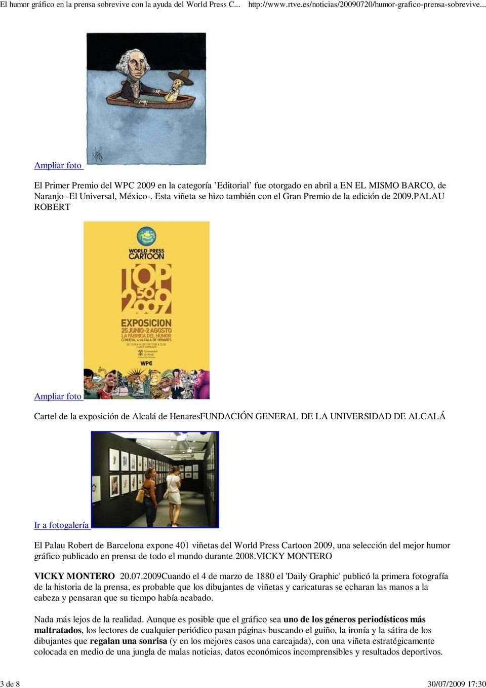 PALAU ROBERT Cartel de la exposición de Alcalá de HenaresFUNDACIÓN GENERAL DE LA UNIVERSIDAD DE ALCALÁ Ir a fotogalería El Palau Robert de Barcelona expone 401 viñetas del World Press Cartoon 2009,