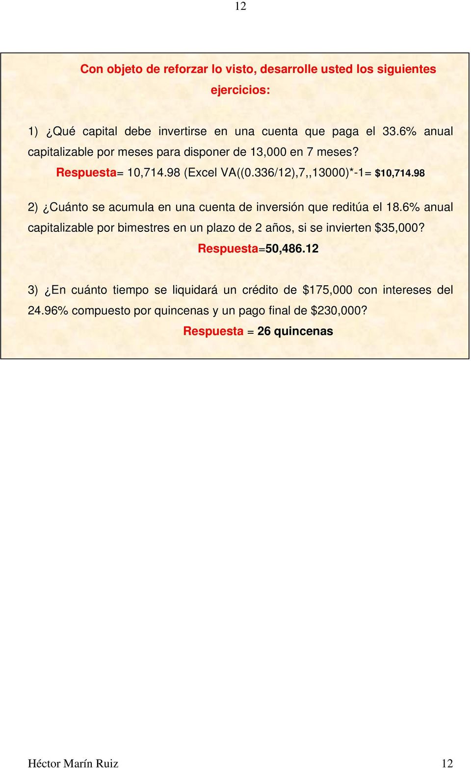 98 2) Cuánto se acumula en una cuenta de inversión que reditúa el 18.6% anual capitalizable por bimestres en un plazo de 2 años, si se invierten $35,000?