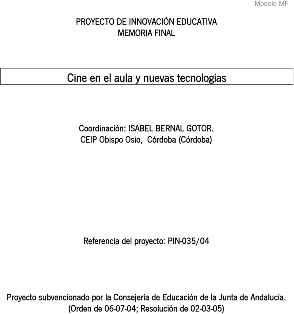 CEIP Obispo Osio, Córdoba (Córdoba) Referencia del proyecto: PIN-035/04