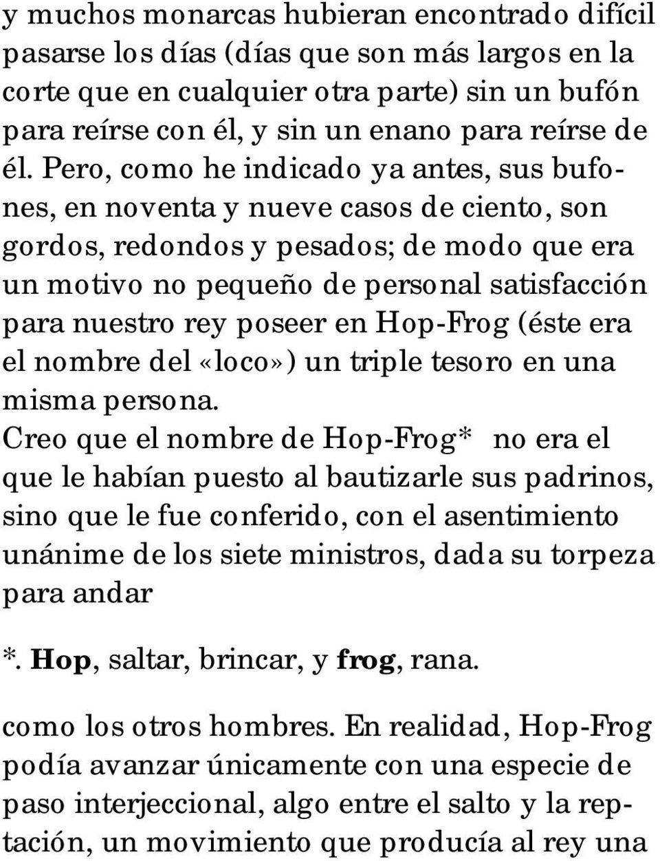 en Hop-Frog (éste era el nombre del «loco») un triple tesoro en una misma persona.