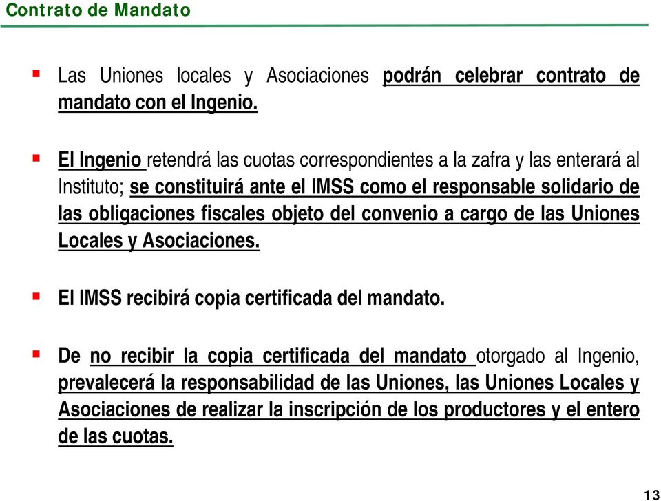 obligaciones i fiscales objeto del convenio acargo de las Uniones Locales y Asociaciones. El IMSS recibirá copia certificada del mandato.